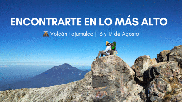 ENCONTRARTE EN LO MÁS ALTO – RETIRO EN EL VOLCÁN TAJUMULCO